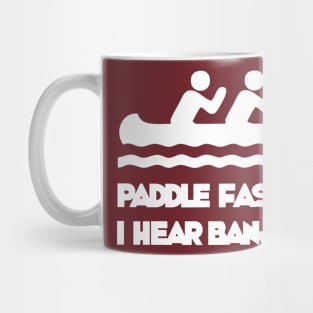 Paddle Faster... I Hear Banjos! Mug